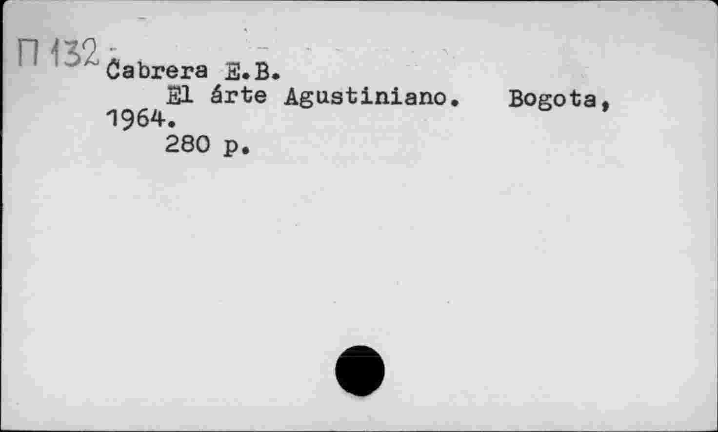 ﻿Cabrera S.В.
El érte Agustiniano. Bogota. П964.
280 p.